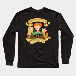 You Coulda Had A Bad Witch - Halloween T-Shirt -  Hocus Pocus Halloween Costume Gift - New Fall shirt | | Could Of Had A Bad Witch Long Sleeve T-Shirt